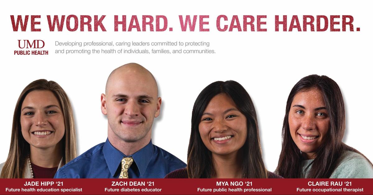 4 public health students with their future jobs listed below them.  Above the students is the caption: We work hard.  We care harder.  Developing professional, caring leaders committed to protecting & promoting the health of individuals and communities