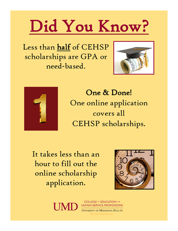 Did you know? Less than half of CEHSP scholarships are GPA or need-based.  One online application covers all CEHSP scholarships. It takes less than an hour to fill out the online scholarship application.